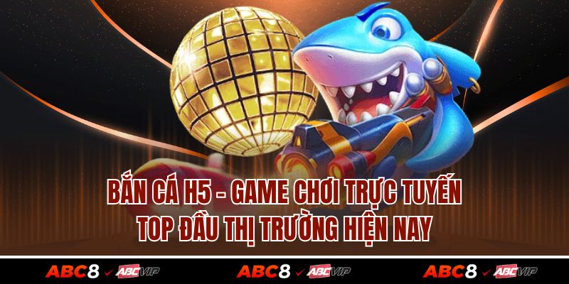 Bắn Cá H5 - Game Chơi Trực Tuyến Top Đầu Thị Trường Hiện Nay 1 Bắn Cá H5 - Game Chơi Trực Tuyến Top Đầu Thị Trường Hiện Nay