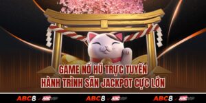 Game Nổ Hũ Trực Tuyến - Hành Trình Săn Jackpot Cực Lớn