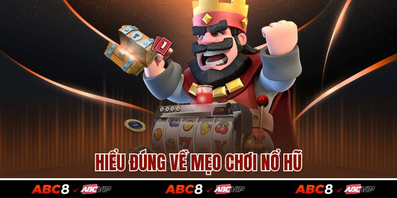 Mẹo Chơi Nổ Hũ Hiệu Quả Giúp Bạn Dễ Thắng Lớn Mỗi Ngày 2 Hiểu đúng về mẹo chơi nổ hũ