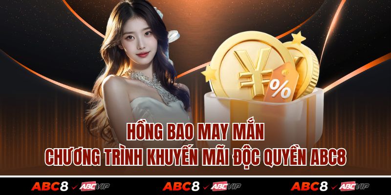 Hồng Bao May Mắn - Chương Trình Khuyến Mãi Độc Quyền ABC8 1 Hồng Bao May Mắn - Chương Trình Khuyến Mãi Độc Quyền ABC8