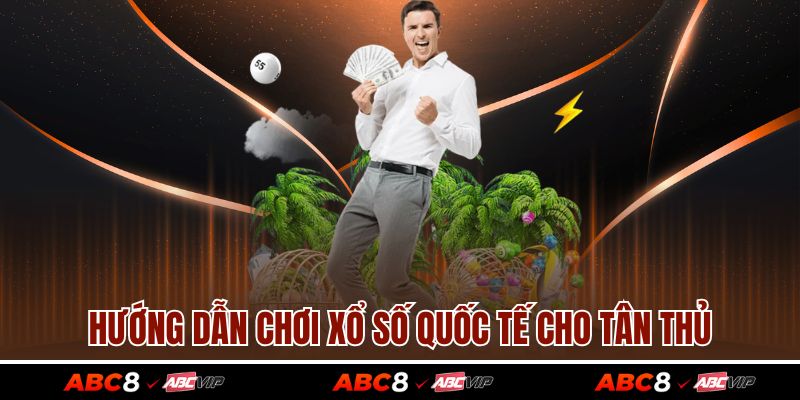 Hướng dẫn chơi xổ số quốc tế cho tân thủ