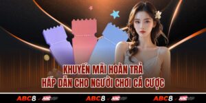 Khuyến Mãi Hoàn Trả Hấp Dẫn Cho Người Chơi Cá Cược