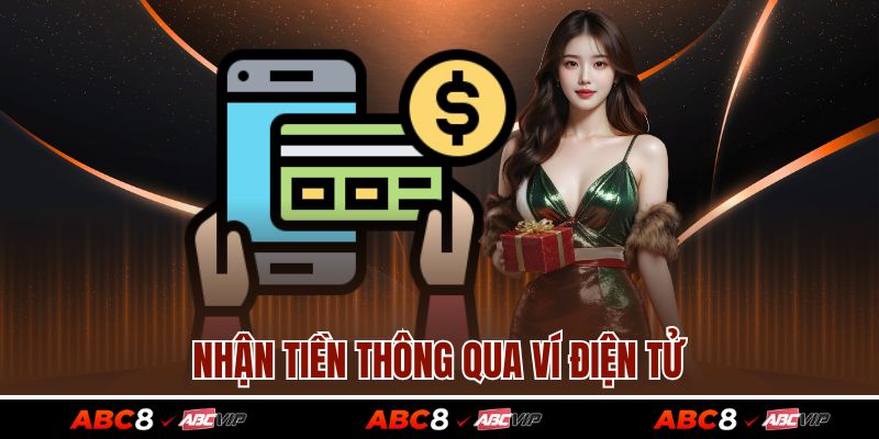 Rút tiền ABC8 2 Nhận tiền thông qua ví điện tử