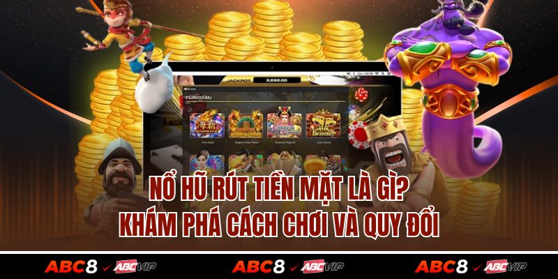 Nổ Hũ Rút Tiền Mặt Là Gì? Khám Phá Cách Chơi Và Quy Đổi 1 Nổ Hũ Rút Tiền Mặt Là Gì? Khám Phá Cách Chơi Và Quy Đổi