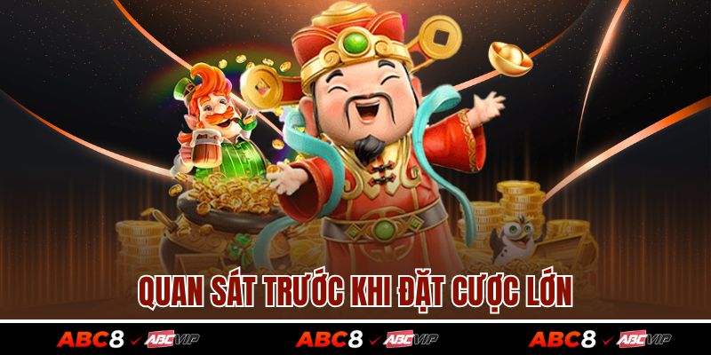 Mẹo Chơi Nổ Hũ Hiệu Quả Giúp Bạn Dễ Thắng Lớn Mỗi Ngày 3 Quan sát trước khi đặt cược lớn