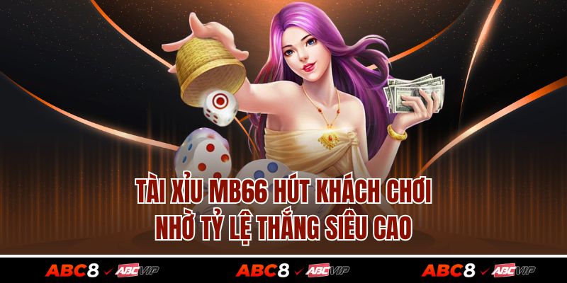 Tài Xỉu ABC8 Hút Khách Chơi Nhờ Tỷ Lệ Thắng Siêu Cao 1 Tài Xỉu MB66 Hút Khách Chơi Nhờ Tỷ Lệ Thắng Siêu Cao