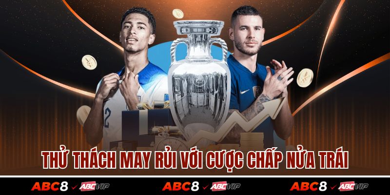 Kèo Châu Á - Phân Loại Các Dạng Cược Đặc Sắc Hiện Nay 3 Thử thách may rủi với cược chấp nửa trái