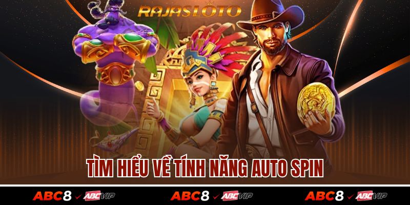 Nổ Hũ Thần Tài - Game Giải Trí Hấp Dẫn Mọi Bet Thủ ABC8 4 Tìm hiểu về tính năng Auto Spin