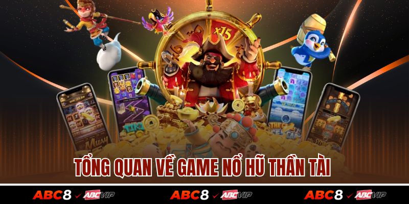 Nổ Hũ Thần Tài - Game Giải Trí Hấp Dẫn Mọi Bet Thủ ABC8 2 Tổng quan về game nổ hũ thần tài