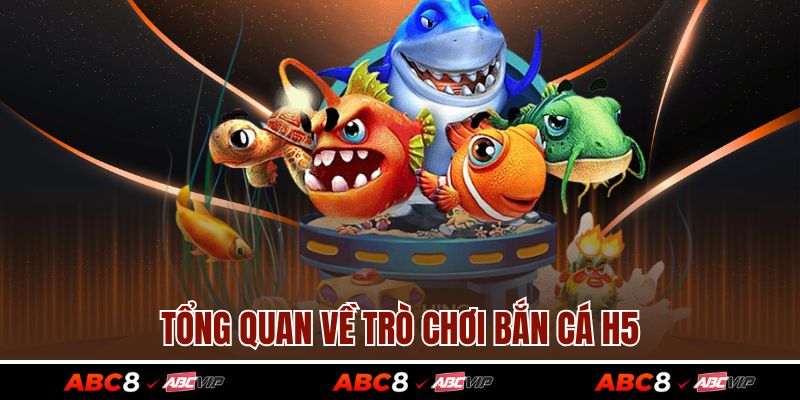 Bắn Cá H5 - Game Chơi Trực Tuyến Top Đầu Thị Trường Hiện Nay 2 Tổng quan về trò chơi bắn cá H5