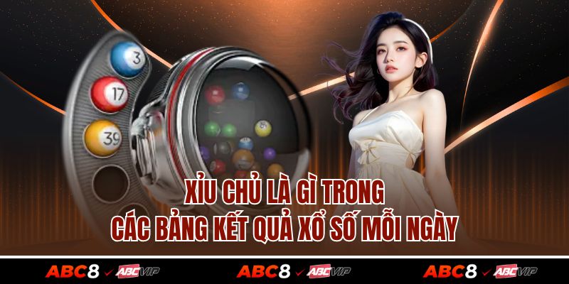 Xỉu Chủ Là Gì Trong Các Bảng Kết Quả Xổ Số Mỗi Ngày 1 Xỉu Chủ Là Gì Trong Các Bảng Kết Quả Xổ Số Mỗi Ngày