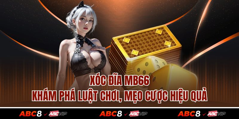 Xóc Đĩa ABC8 - Khám Phá Luật Chơi, Mẹo Cược Hiệu Quả 1 Xóc Đĩa ABC8 - Khám Phá Luật Chơi, Mẹo Cược Hiệu Quả